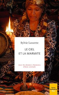Téléchargez le livre :  Le ciel et la marmite - Avec les femmes chamanes d'Asie centrale