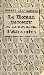 Download this eBook Le roman inconnu de la duchesse d'Abrantès