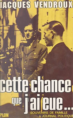 Download the eBook: Souvenirs de famille et journal politique (1). Cette chance que j'ai eue, 1920-1957