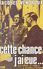 Download this eBook Souvenirs de famille et journal politique (1). Cette chance que j'ai eue, 1920-1957