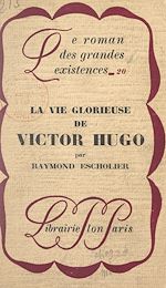 Télécharger le livre :  La vie glorieuse de Victor Hugo