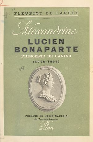 Téléchargez le livre :  Alexandrine Lucien-Bonaparte, princesse de Canino (1778-1855)