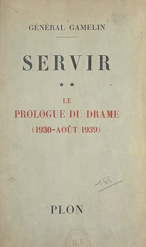 Téléchargez le livre :  Servir (2). Le prologue du drame (1930-août 1939)