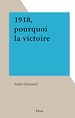 Télécharger le livre :  1918, pourquoi la victoire