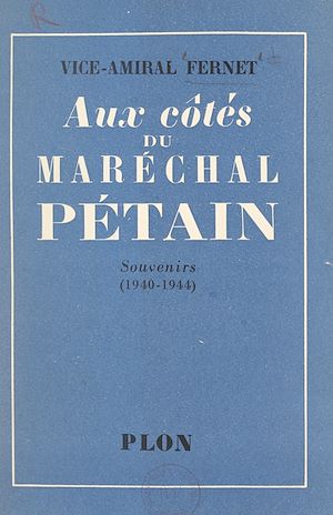 Téléchargez le livre :  Aux côtés du maréchal Pétain