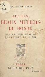 Download this eBook Les plus beaux métiers du monde : ceux de la terre, du village, de la forêt, de la mer