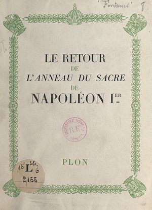 Téléchargez le livre :  Le retour de l'anneau du sacre de Napoléon Ier