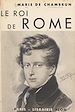 Télécharger le livre :  Le roi de Rome