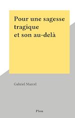Télécharger le livre :  Pour une sagesse tragique et son au-delà