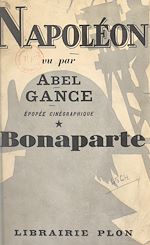 Télécharger le livre :  Napoléon vu par Abel Gance