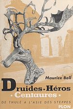 Télécharger le livre :  Druides, héros, centaures : de Thulé à l'Asie des steppes