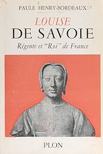 Télécharger le livre :  Louise de Savoie, régente et "roi" de France