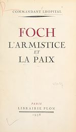 Download this eBook Foch, l'armistice et la paix