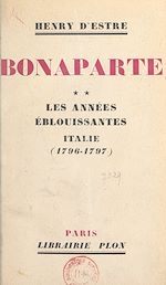 Télécharger le livre :  Bonaparte (2). Les années éblouissantes : Italie (1796-1797)