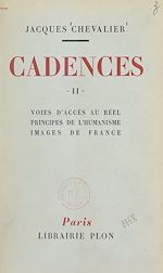 Télécharger le livre :  Cadences (2). Voies d'accès au réel, principes de l'humanisme, images de France