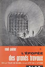 Télécharger le livre :  L'épopée des grands travaux, de la Tour de Babel à la cité de l'atome (2). De la tragédie du Tay au triomphe du Forth