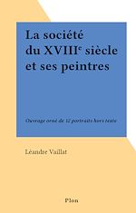 Télécharger le livre :  La société du XVIIIe siècle et ses peintres