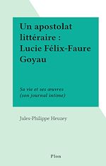 Télécharger le livre :  Un apostolat littéraire : Lucie Félix-Faure Goyau
