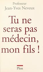 Télécharger le livre :  Tu ne seras pas médecin, mon fils !