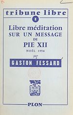 Télécharger le livre :  Libre méditation sur un message de Pie XII