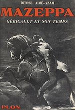 Télécharger le livre :  Mazeppa : Géricault et son temps