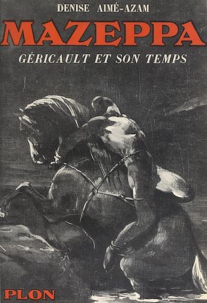 Téléchargez le livre :  Mazeppa : Géricault et son temps