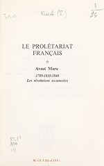 Télécharger le livre :  Le prolétariat français (1). Avant Marx : 1789-1830-1848, les révolutions escamotées