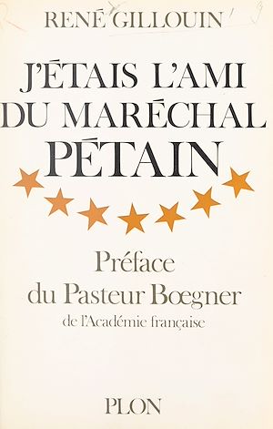 Téléchargez le livre :  J'étais l'ami du maréchal Pétain