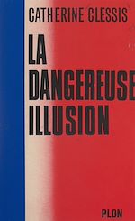Télécharger le livre :  La dangereuse illusion
