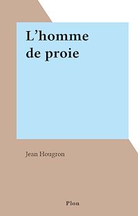Téléchargez le livre :  L'homme de proie