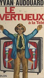 Télécharger le livre :  Le vertueux à la télé