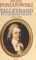 Download this eBook Talleyrand et l'ancienne France, 1754-1789
