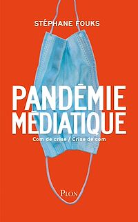 Téléchargez le livre :  Pandémie médiatique - Com de crise / Crise de com
