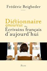 Télécharger le livre :  Dictionnaire amoureux des écrivains français d'aujourd'hui