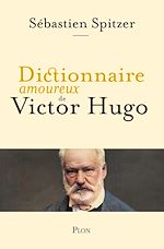 Télécharger le livre :  Dictionnaire amoureux de Victor Hugo