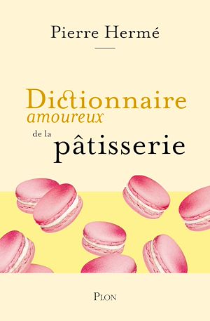 Téléchargez le livre :  Dictionnaire amoureux de la pâtisserie
