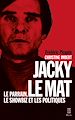 Télécharger le livre :  Jacky le Mat - Le parrain, le showbiz et les politiques