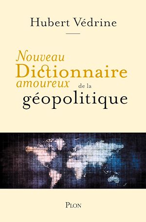 Téléchargez le livre :  Nouveau Dictionnaire amoureux de la géopolitique - Plus de 250 pages inédites