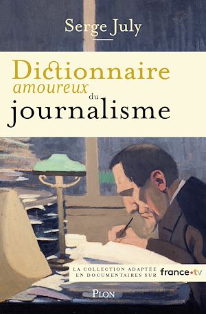 Téléchargez le livre :  Dictionnaire amoureux du journalisme