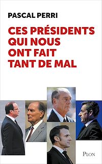 Téléchargez le livre :  Ces présidents qui nous ont fait tant de mal