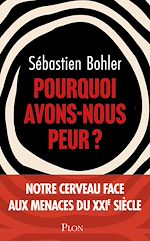 Télécharger le livre :  Pourquoi avons-nous peur ?