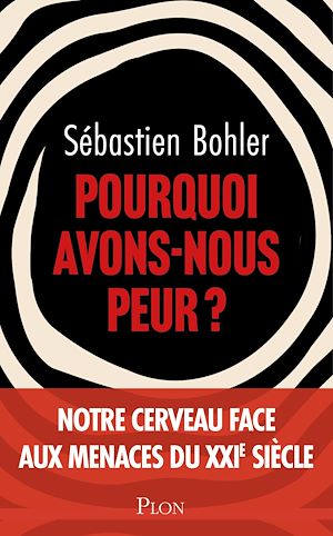 Téléchargez le livre :  Pourquoi avons-nous peur ?