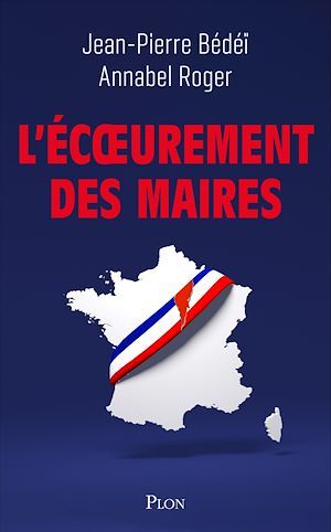 Téléchargez le livre :  L'Écoeurement des maires