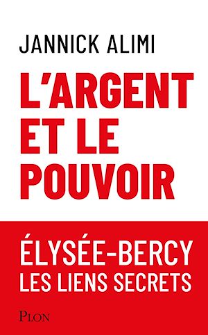 Téléchargez le livre :  L'argent et le pouvoir. Élysée-Bercy, liens secrets
