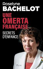 Télécharger le livre :  Une omerta française. Secrets d'enfance. Le nouvel essai-choc de Roselyne Bachelot sur les violences faites aux enfants.
