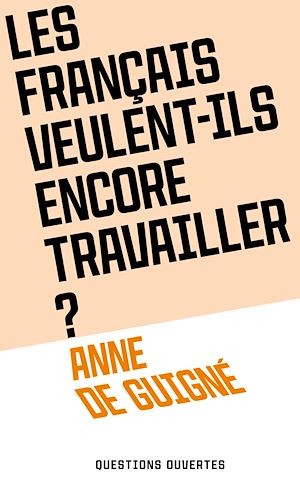 Téléchargez le livre :  Les Français veulent-ils encore travailler ?
