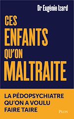 Télécharger le livre :  Ces enfants qu'on maltraite - La pédopsychiatre qu'on a voulu faire taire