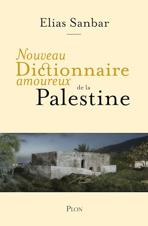 Téléchargez le livre :  Nouveau Dictionnaire amoureux de la Palestine