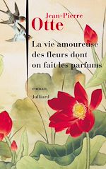 Download this eBook La vie amoureuse des fleurs dont on fait les parfums