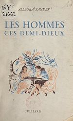 Download this eBook Les hommes, ces demi-dieux !